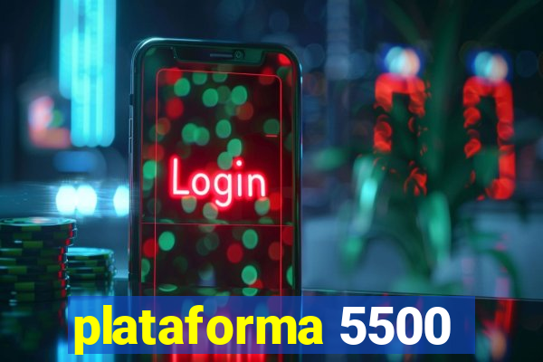 plataforma 5500